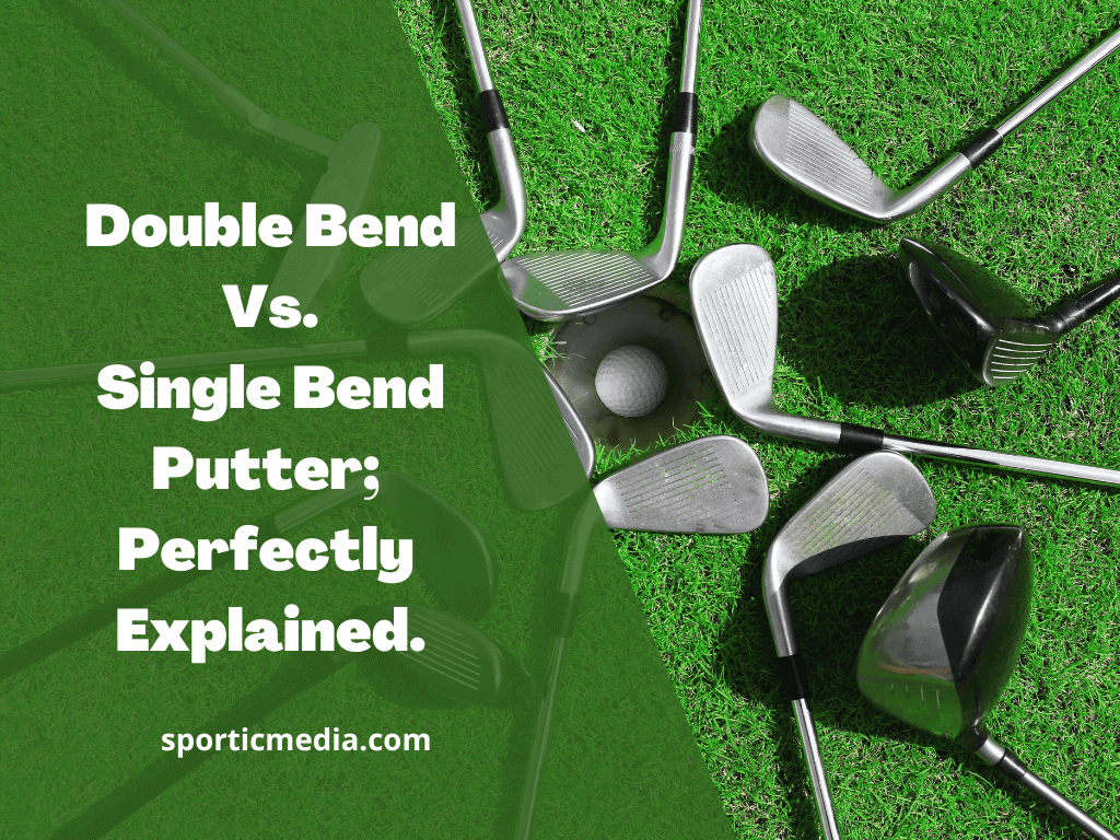 Double Bend vs. Single Bend Putter