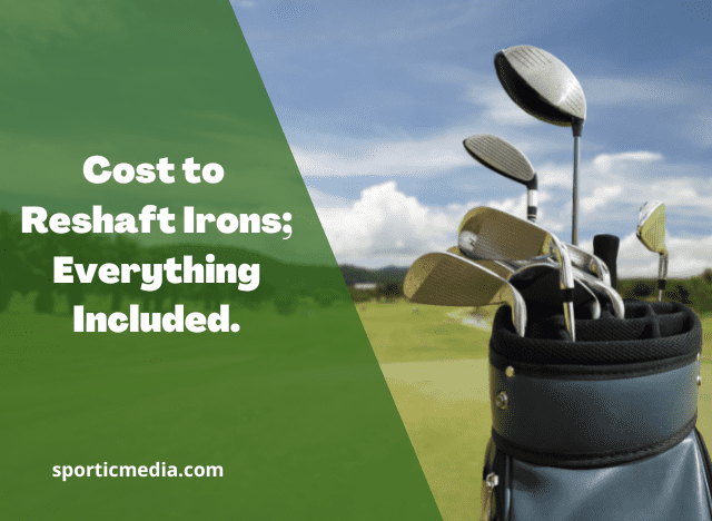 Cost to Reshaft Irons
