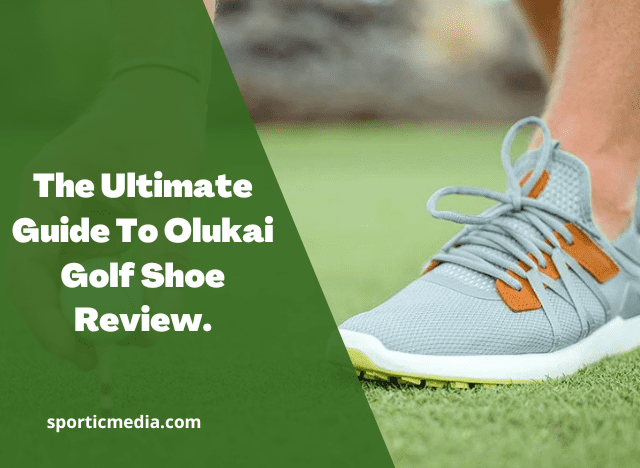 The Ultimate Guide To Olukai Golf Shoe Review.