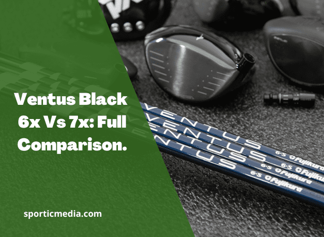 Ventus Black 6x Vs 7x: Full Comparison.