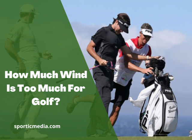 How Much Wind Is Too Much For Golf?