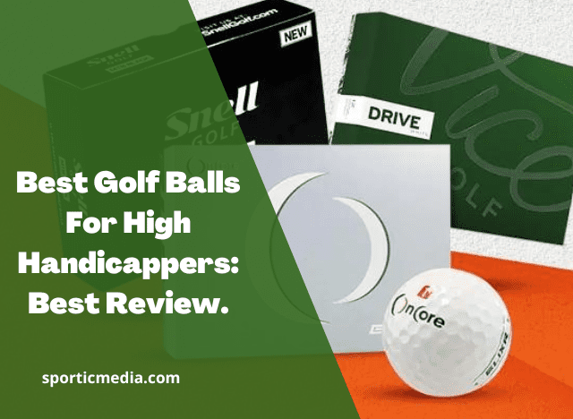 Best Golf Balls For High Handicappers: Best Review