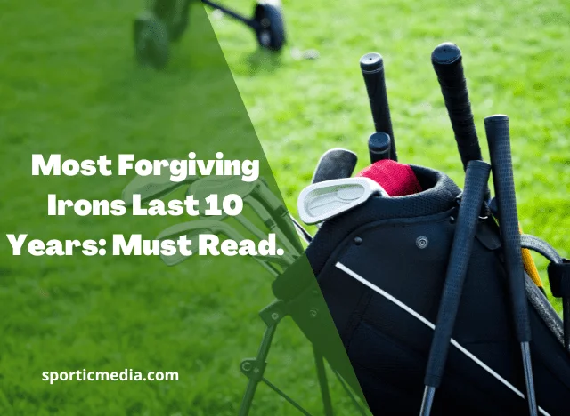 Most Forgiving Irons Last 10 Years; By Sportic Media