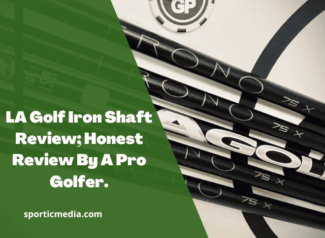 LA Golf Iron Shaft Review; Honest Review By A Pro Golfer