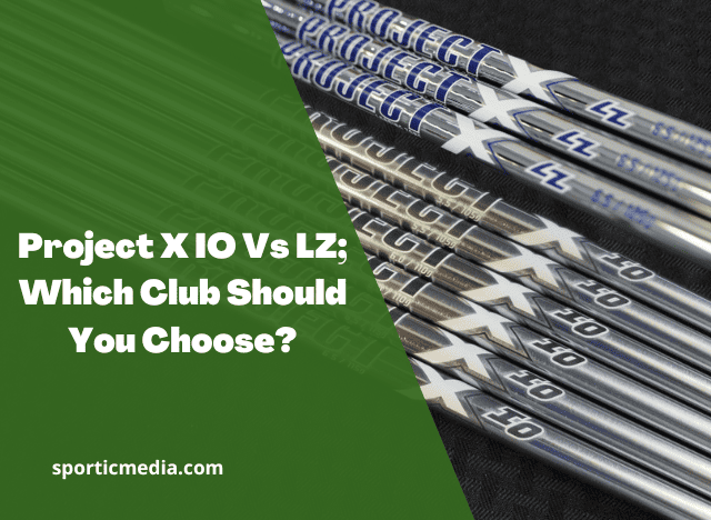 Project X IO Vs LZ; Which Club Should You Choose?