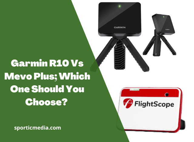 Garmin R10 Vs Mevo Plus; Which One Should You Choose?