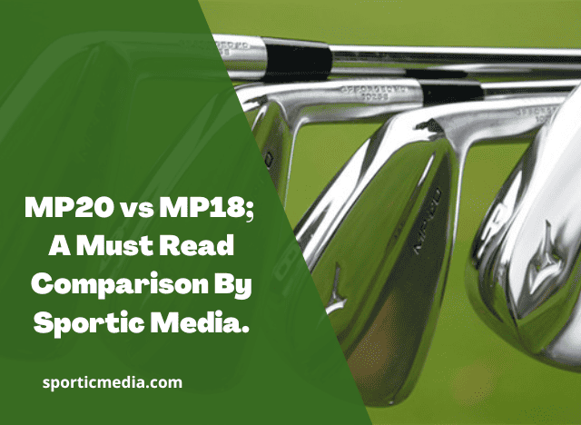 MP20 vs MP18; A Must Read Comparison By Sportic Media