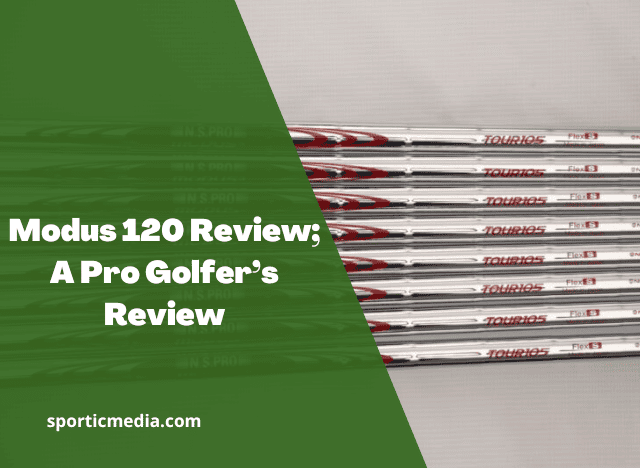 Modus 120 Review; A Pro Golfer’s Review