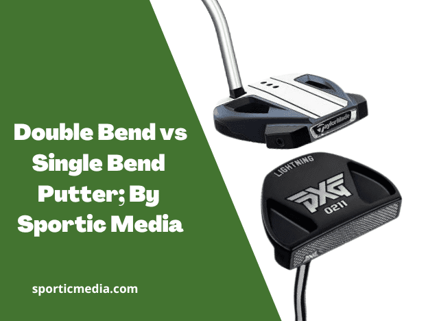 Double Bend vs Single Bend Putter; By Sportic Media