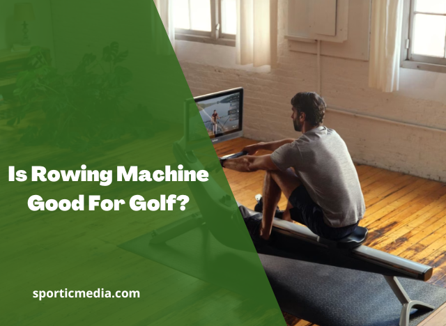 Is Rowing Machine Good For Golf?