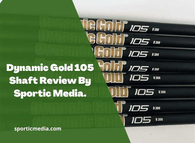 Dynamic Gold 105 Shaft Review By Sportic Media