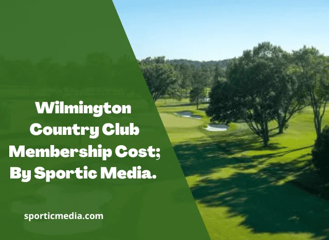 Wilmington Country Club Membership Cost; By Sportic Media