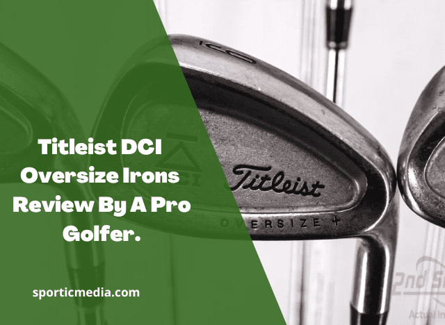 Titleist DCI Oversize Irons Review By A Pro Golfer