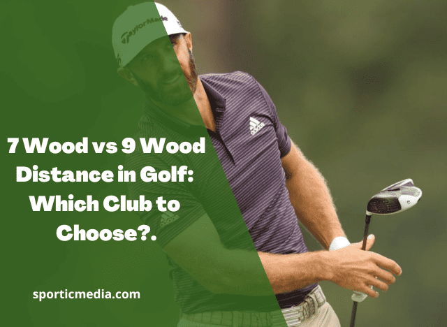 7 Wood vs 9 Wood Distance in Golf: Which Club to Choose?
