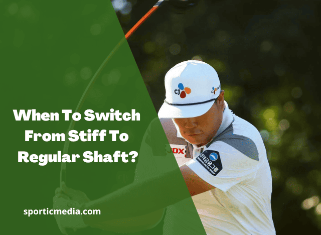 When To Switch From Stiff To Regular Shaft?