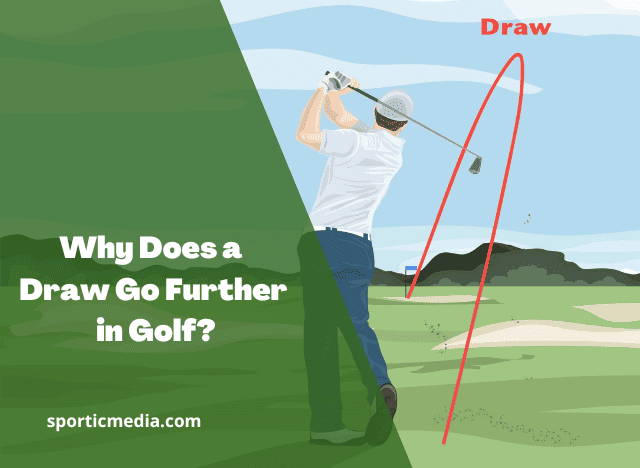 Why Does a Draw Go Further in Golf?