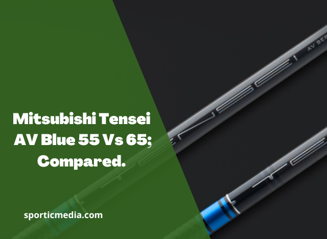 Mitsubishi Tensei AV Blue 55 Vs 65; Compared