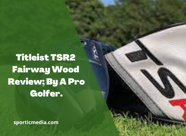 Titleist TSR2 Fairway Wood Review; By A Pro Golfer