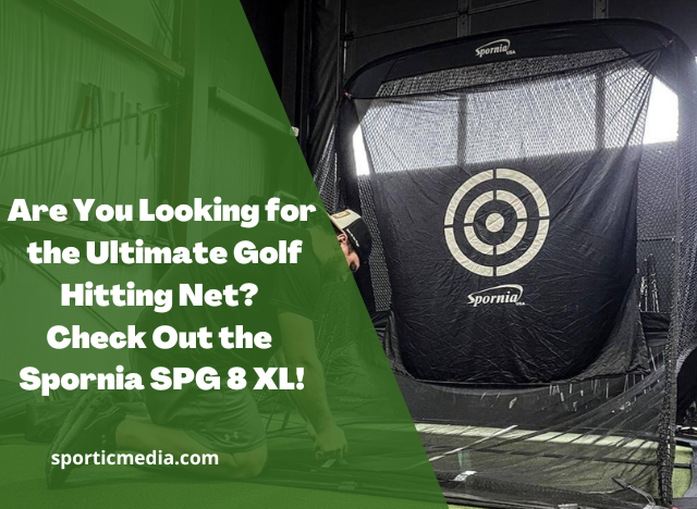 Are You Looking for the Ultimate Golf Hitting Net? Check Out the Spornia SPG 8 XL!