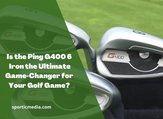 Is the Ping G400 6 Iron the Ultimate Game-Changer for Your Golf Game?